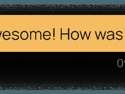In-app message bubble reading “Awesome! How was it?”