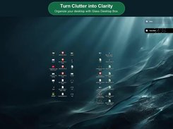 Desktop wallpaper with scattered file icons and small floating Glass Desktop Box workspace bars; a banner reads “Turn Clutter into Clarity.”