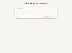 Hand it a list and it writes them all - keywords or headlines, one article each.
