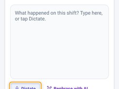 Note-entry screen with a text area prompting the user to type or dictate what happened on a shift, plus Dictate and Rephrase with AI controls.