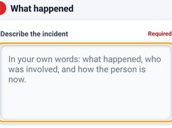 Incident-report form step titled “What happened,” with a required text field prompting for what occurred, who was involved, and the person's current condition.