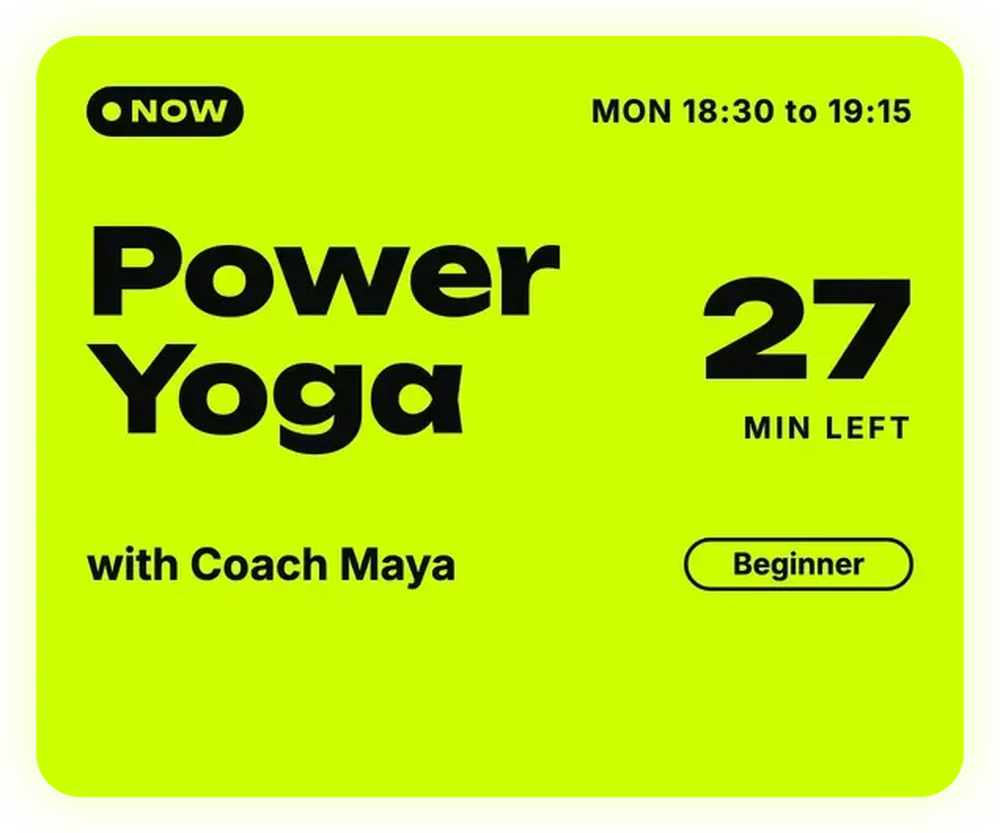 Bright lime-green digital display layout reading NOW, Power Yoga, Mon 18:30 to 19:15, 27 min left, with Coach Maya, and Beginner.