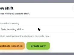 A “New shift” modal with a dropdown for duplicating an existing shift and buttons labeled “Duplicate selected” and “Create new.”