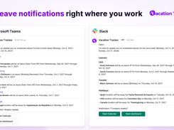 Notifications, in the channels you already work in every day. Know who is out at any given moment and what locations have Holidays to stay aware and plan for the future!